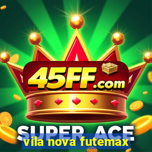 vila nova futemax